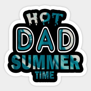 Hot Dad Summer Time Funny Summer Vacation Shirts For Dad Sticker